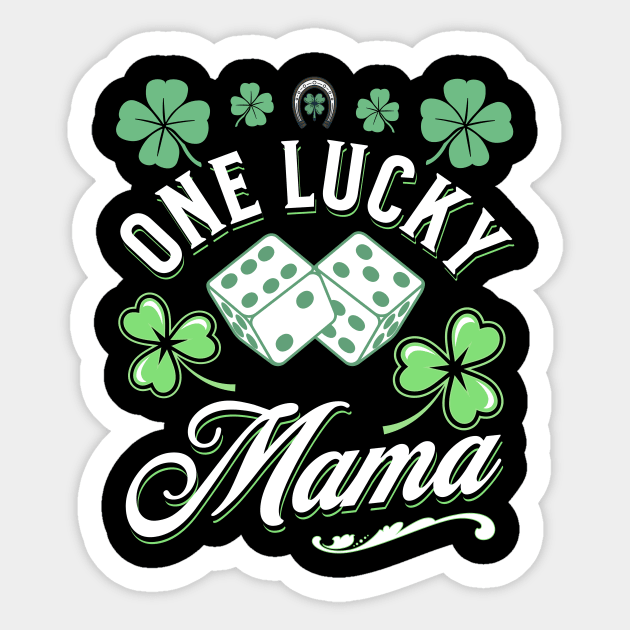 One Lucky Mama St Patricks Day Four Leaf Clover Dice Horseshoe Sticker by Intuitive_Designs0